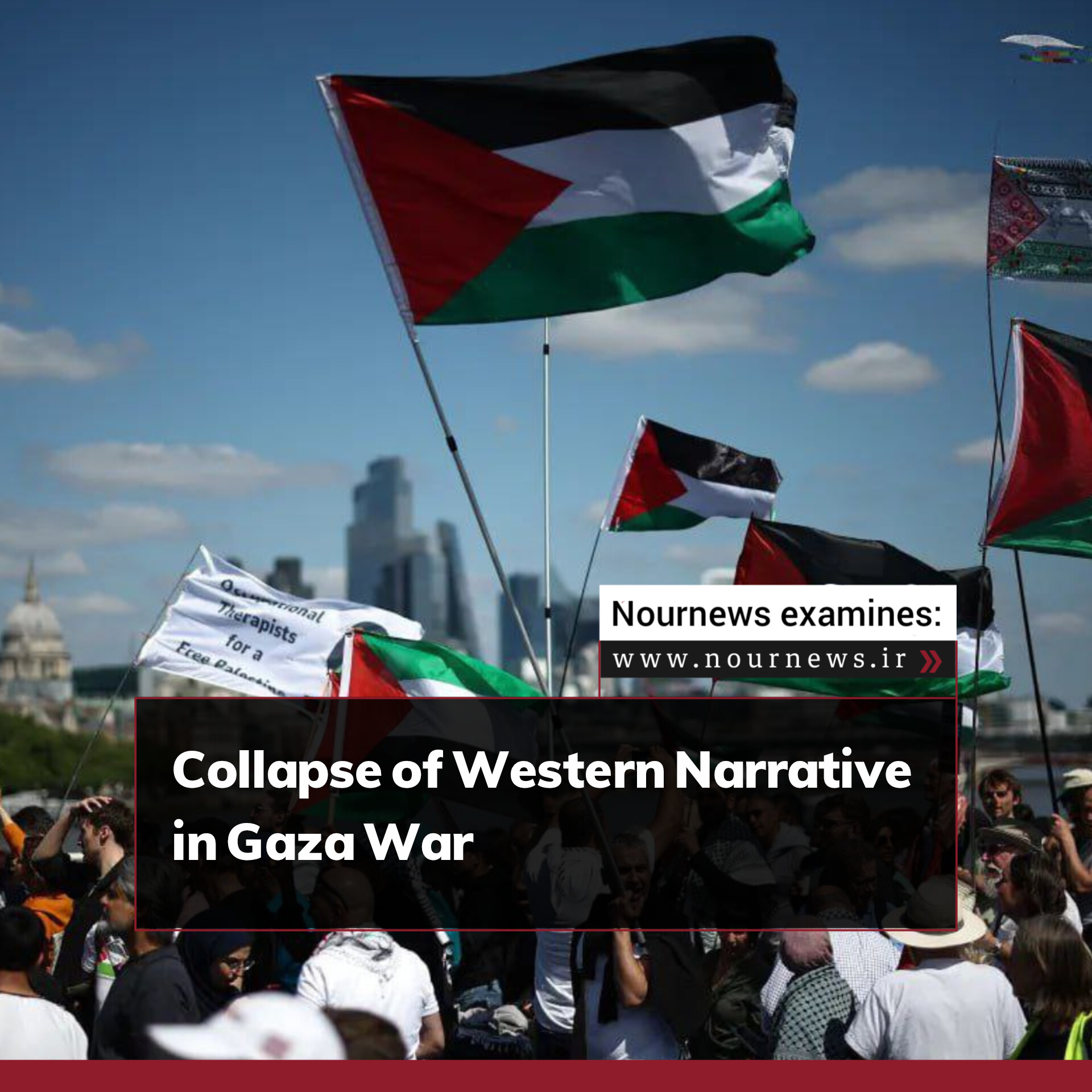 Collapse of Western Narrative in Gaza War