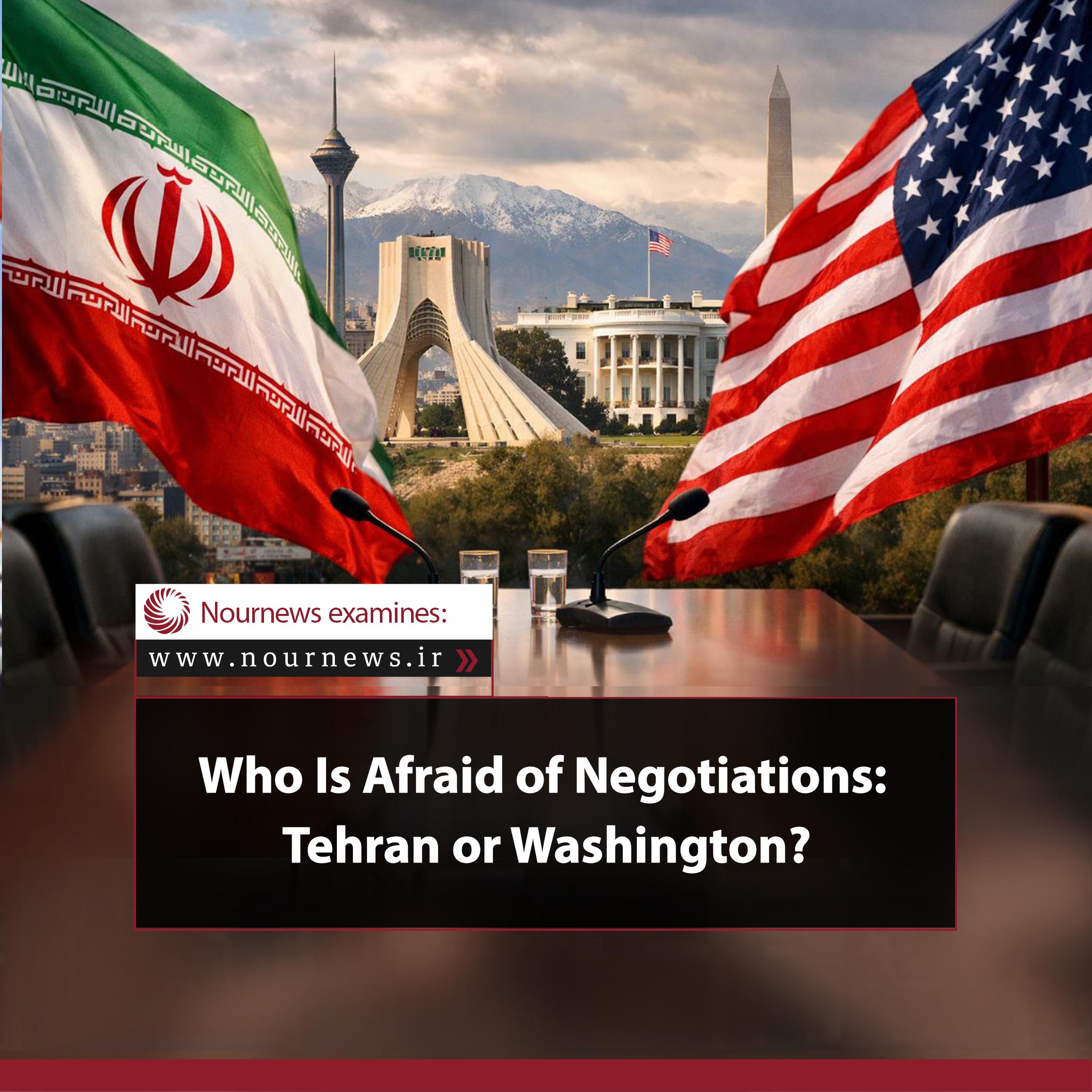 Who Is Afraid of Negotiations: Tehran or Washington?