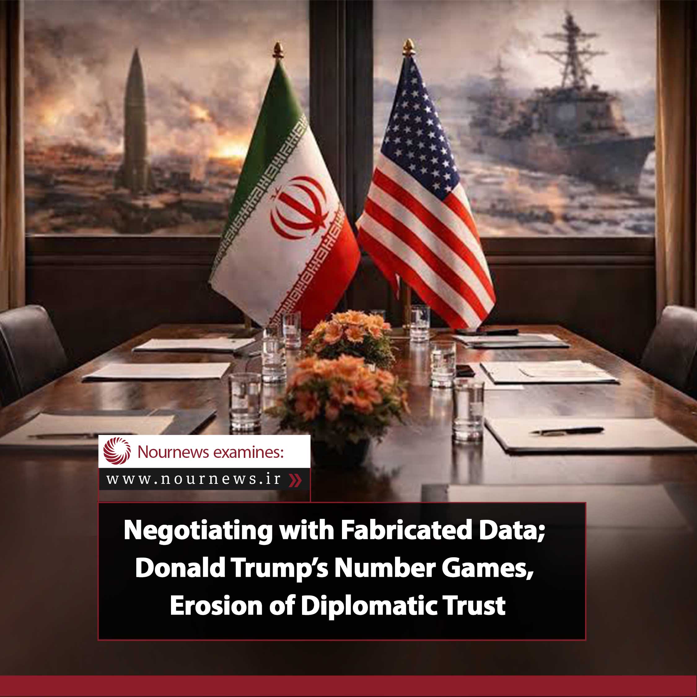 Negotiating with Fabricated Data; Donald Trump’s Number Games, Erosion of Diplomatic Trust
