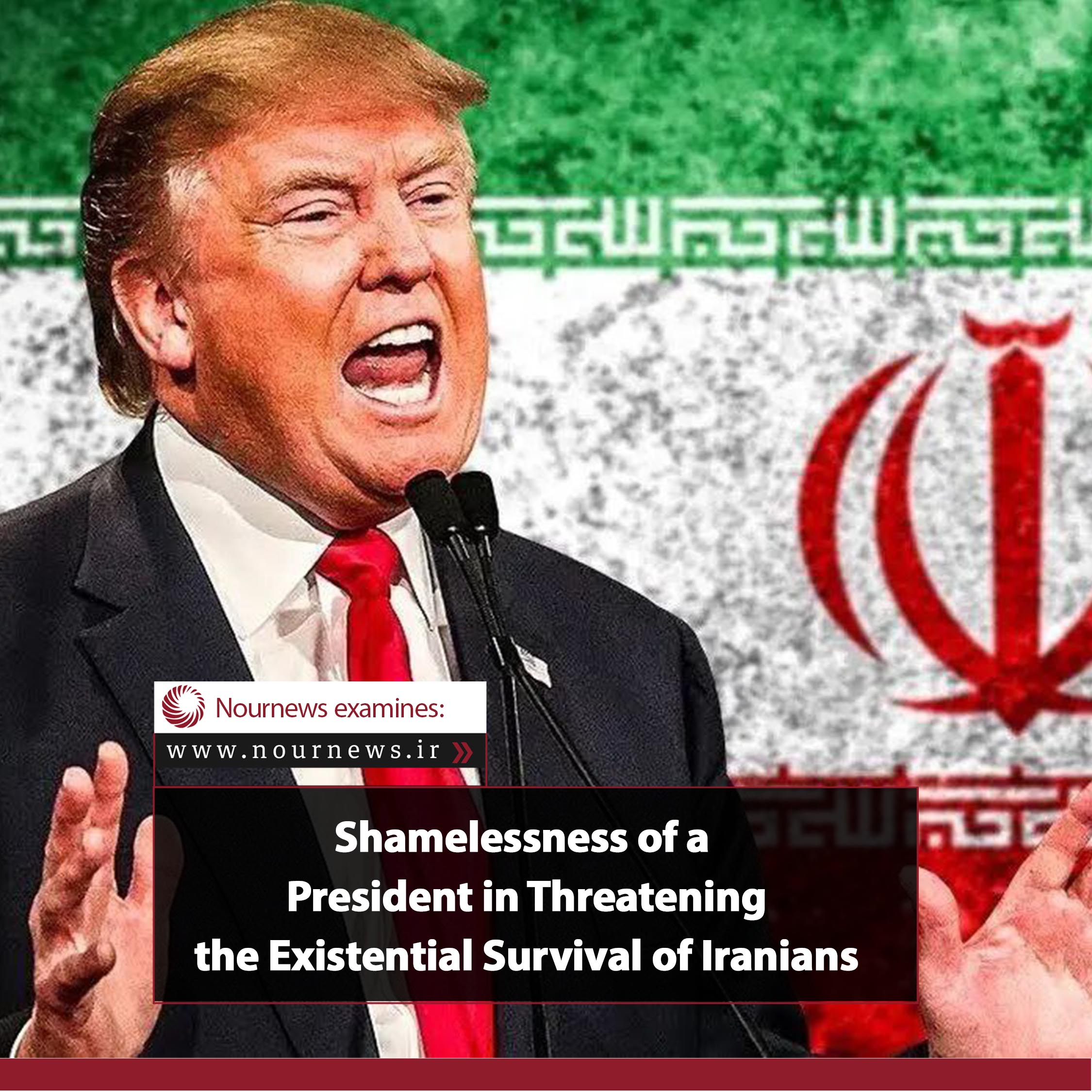 Shamelessness of a President in Threatening the Existential Survival of Iranians