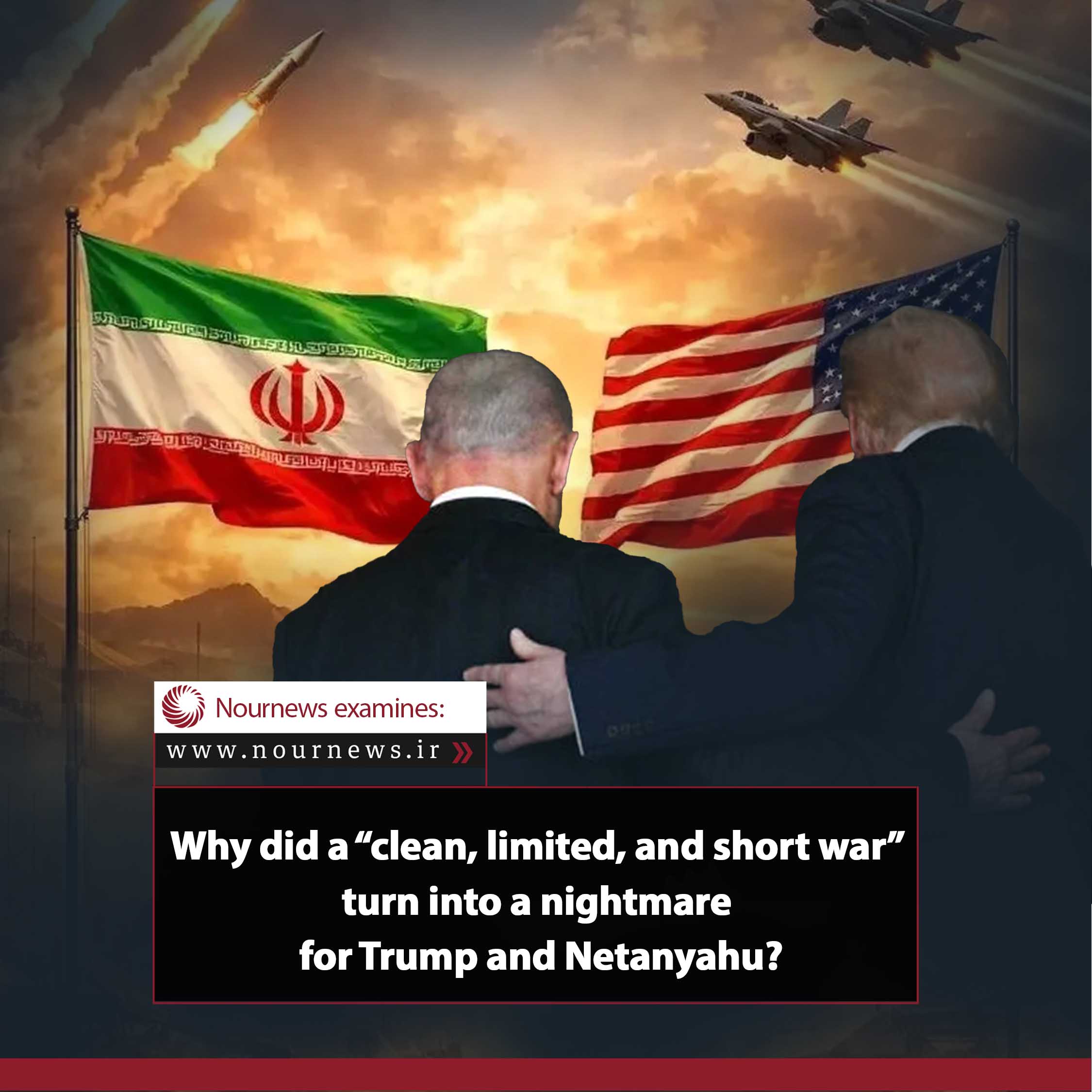 Why did a “clean, limited, and short war” turn into a nightmare for Trump and Netanyahu?