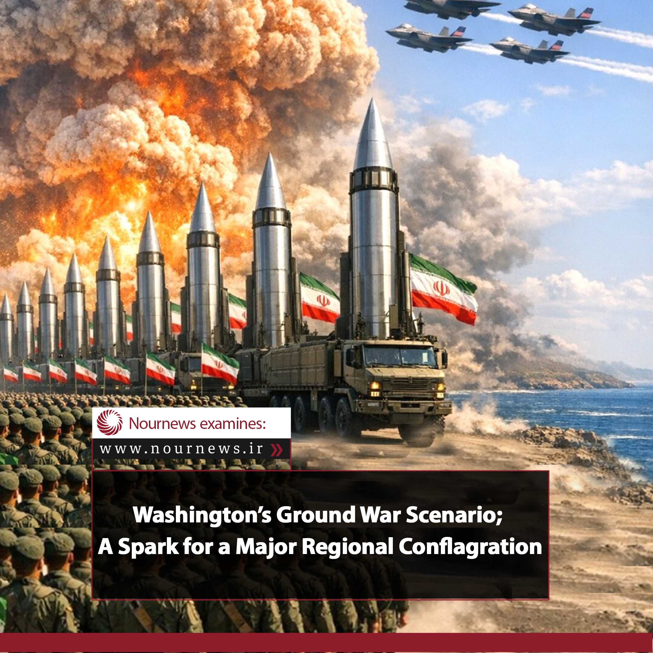 Washington’s Ground War Scenario; A Spark for a Major Regional Conflagration