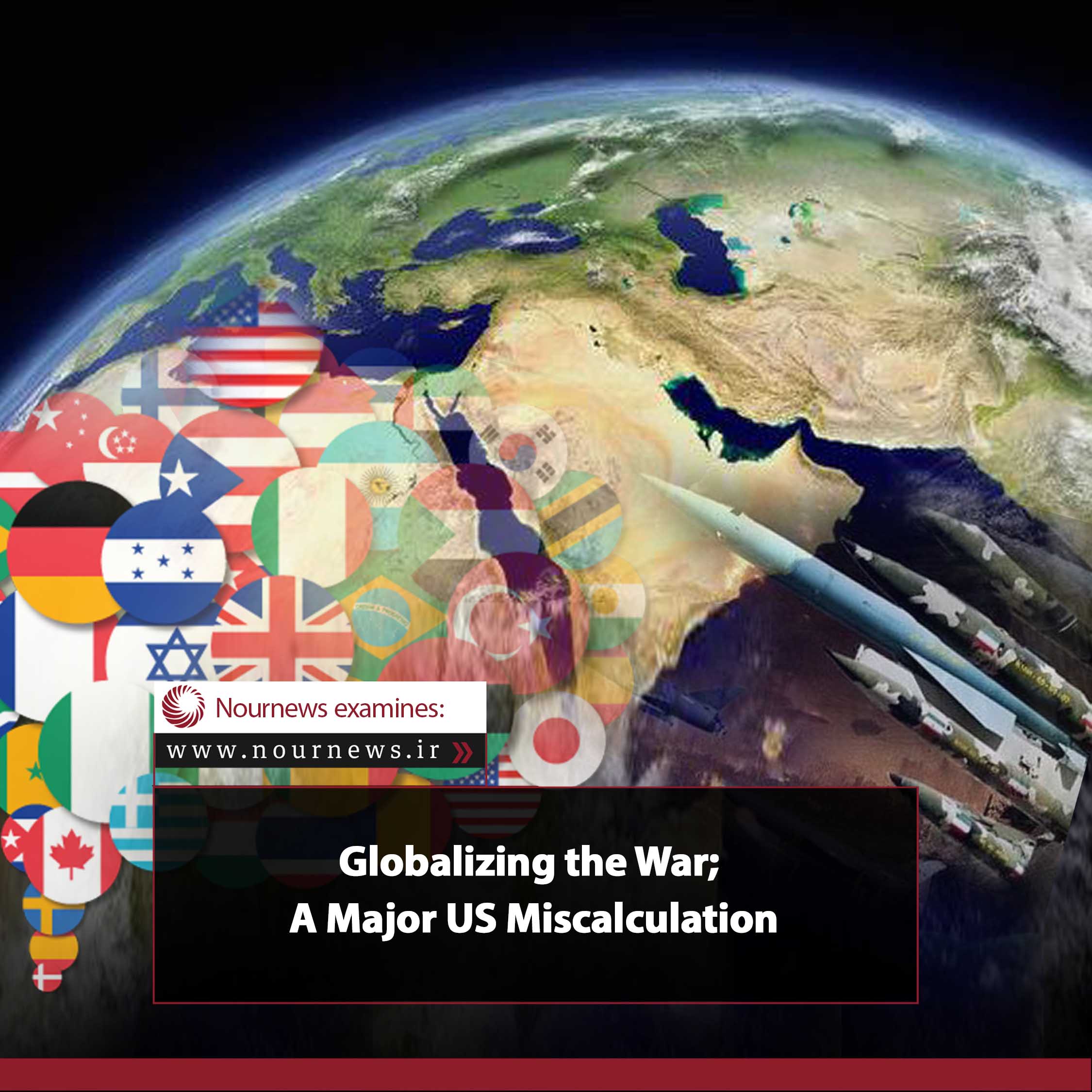 Globalizing the War; A Major US Miscalculation