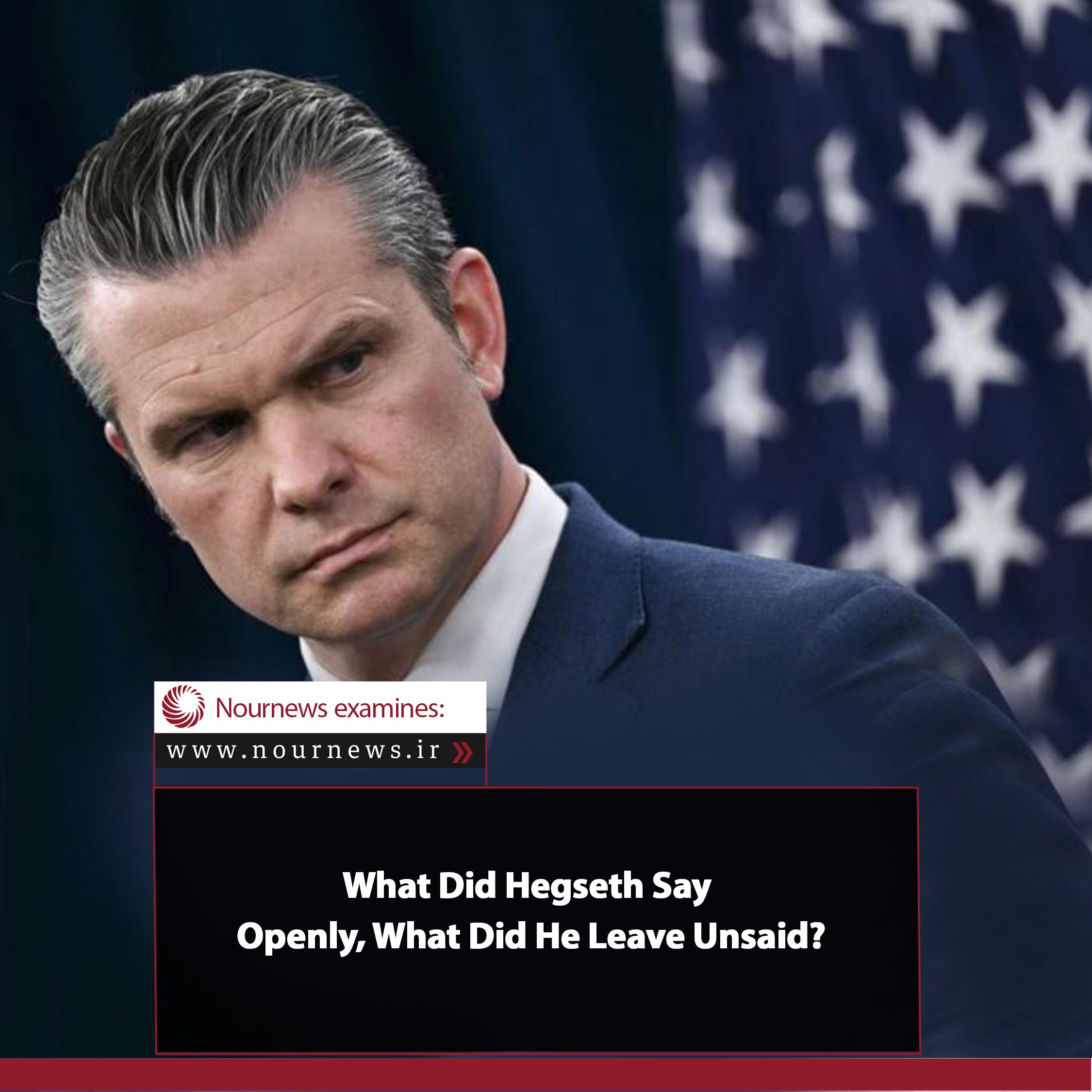 What Did Hegseth Say Openly, What Did He Leave Unsaid?