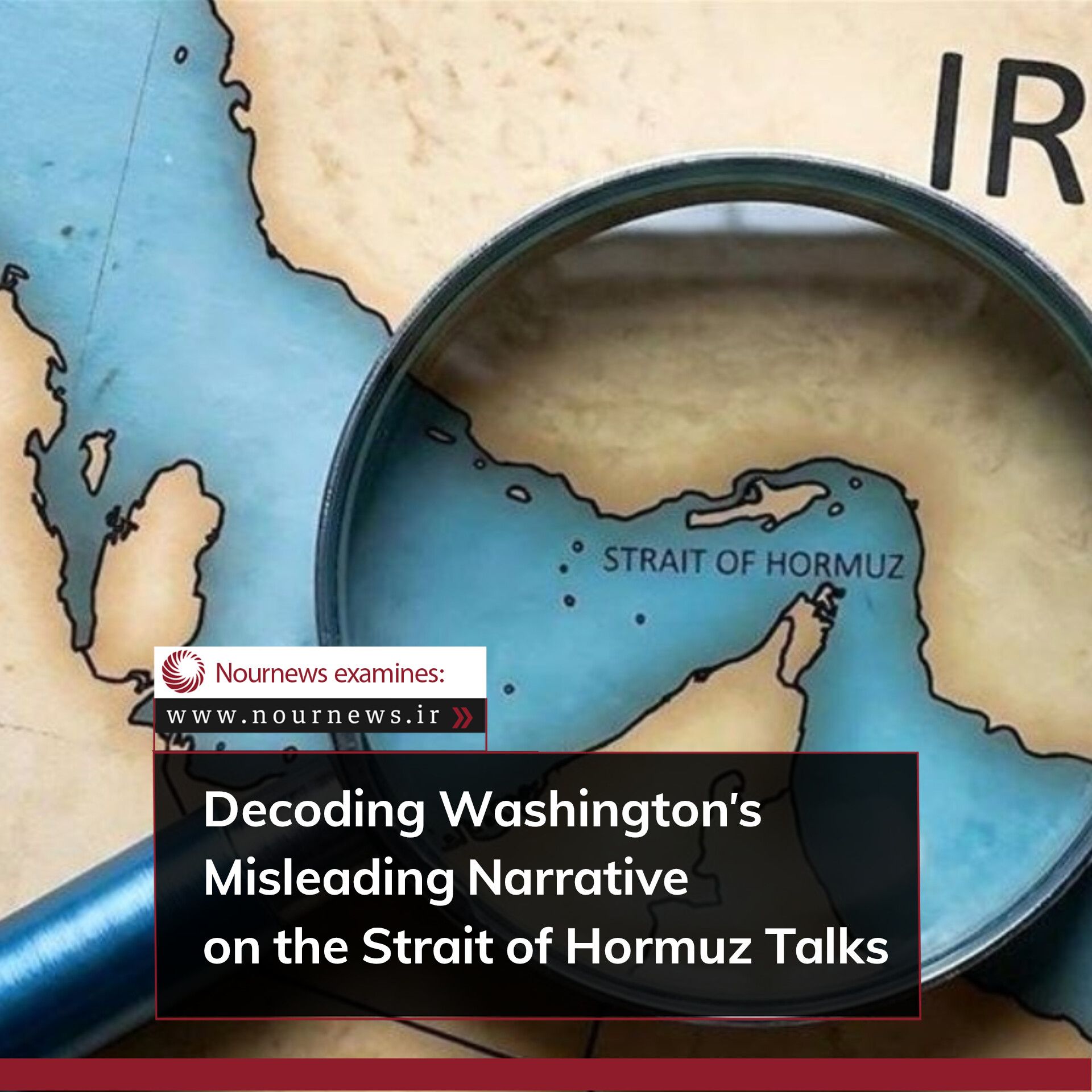 Decoding Washington’s Misleading Narrative on the Strait of Hormuz Talks