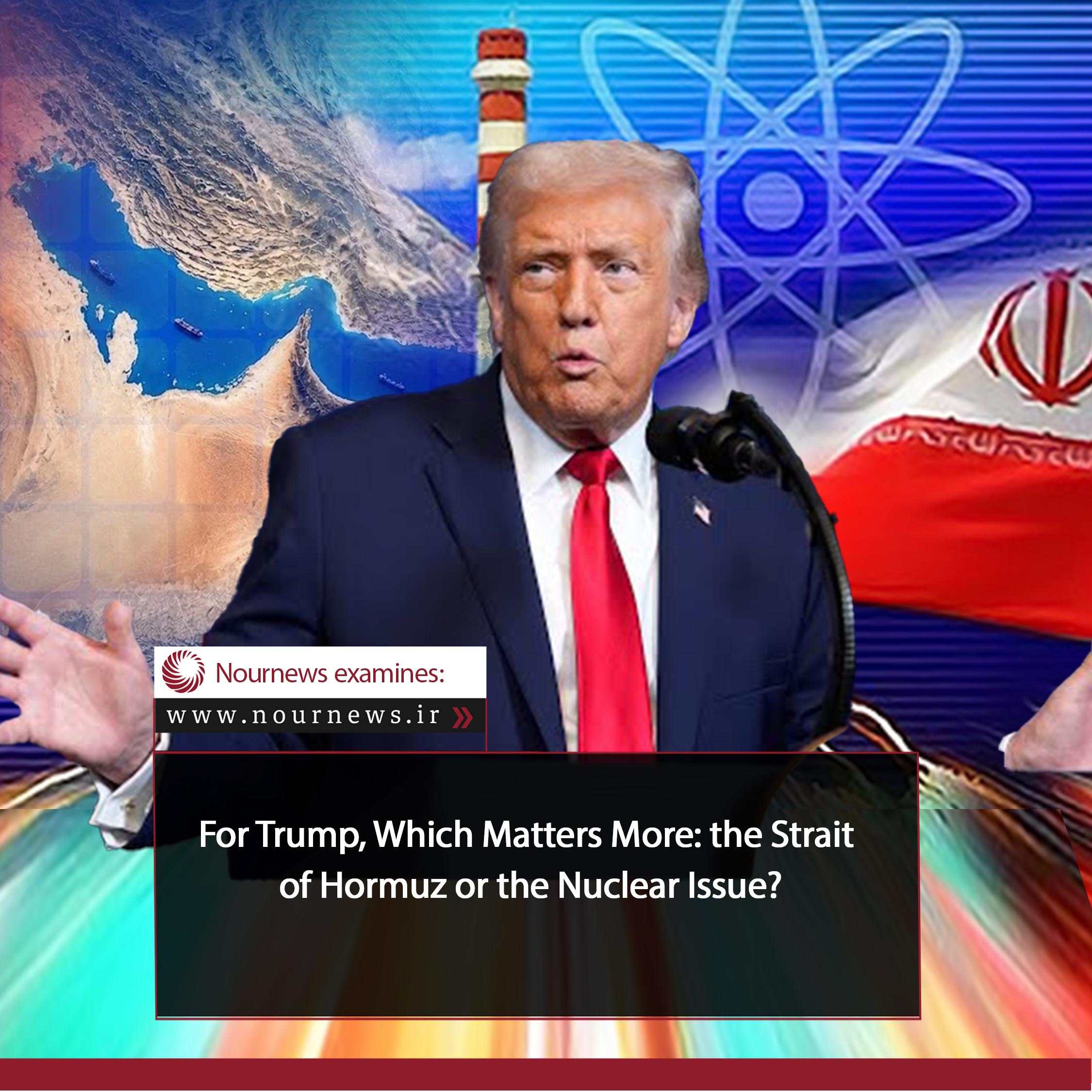 For Trump, Which Matters More: the Strait of Hormuz or the Nuclear Issue?‌