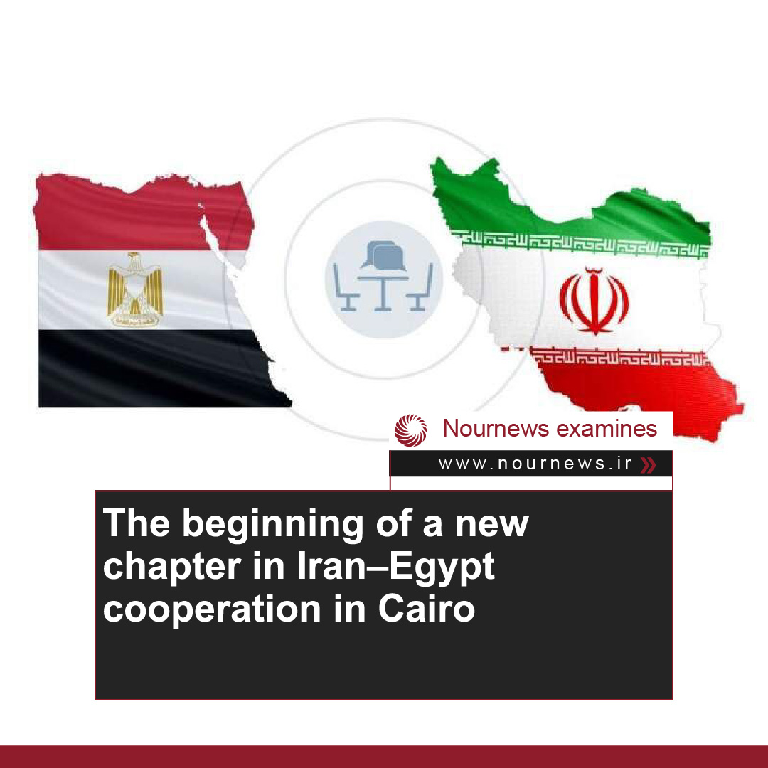 The beginning of a new chapter in Iran–Egypt cooperation in Cairo