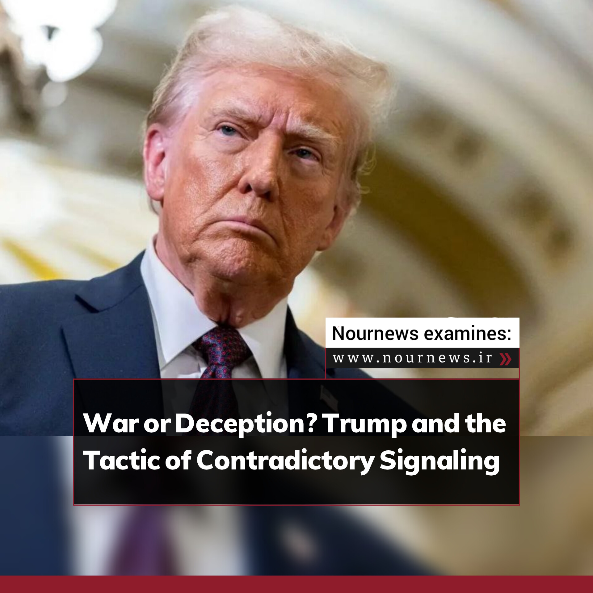 War or Deception? Trump and the Tactic of Contradictory Signaling