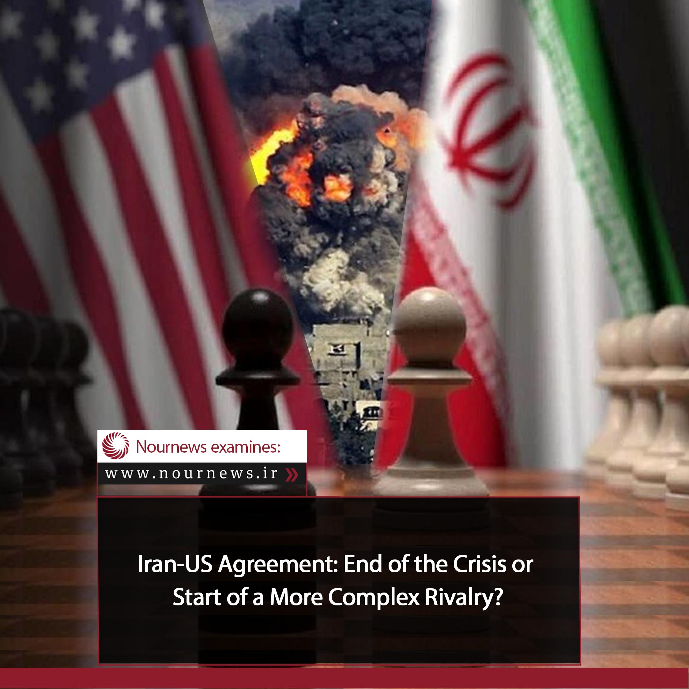 Iran-US Agreement: End of the Crisis or Start of a More Complex Rivalry?