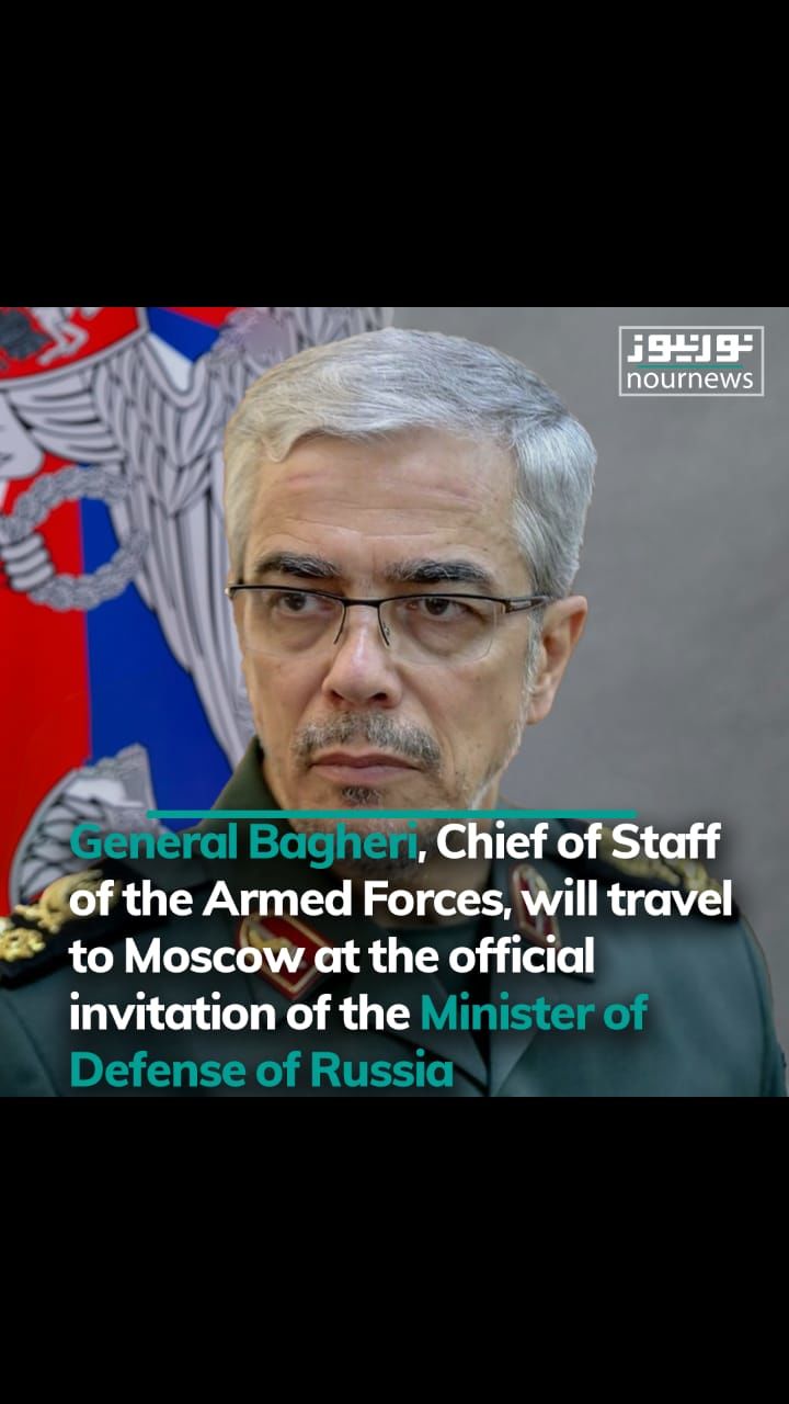 General Bagheri&#039;s travel to Moscow